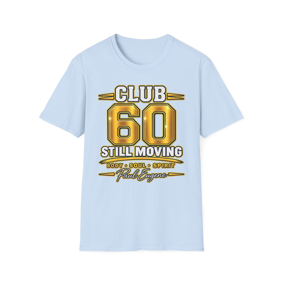 Club 60 T-Shirt – "Still Moving" with Paul Eugene