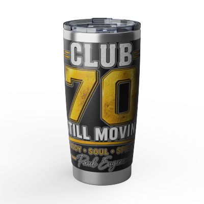 Club 70 'Still Moving' 20oz Tumbler – with Paul Eugene