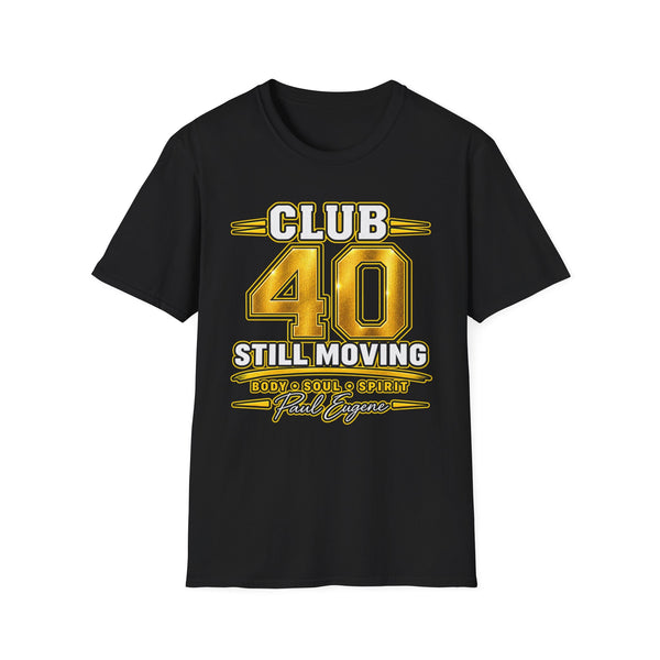 Club 40 T‑Shirt — "Still Moving" with Paul Eugene